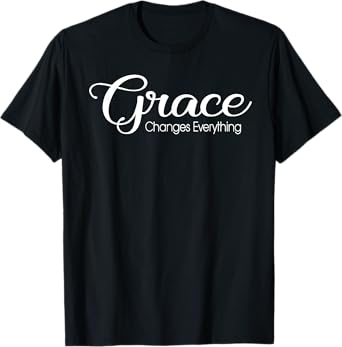 Christian Grace Changes Everything Christianity Jesus T-Shirt