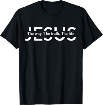 Christ Jesus The Way. The Truth. The Life Blessed Christians T-Shirt