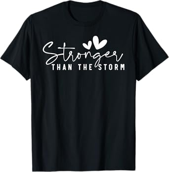 Stronger Than the Storm - Inspirational Faith Strength T-Shirt