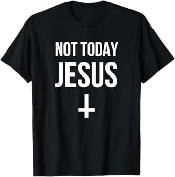 Funny Upside Down Cross Satan - Not Today Jesus T-Shirt