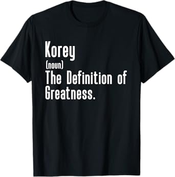 Custom For Korey - Funny Shirt With The Name Korey T-Shirt