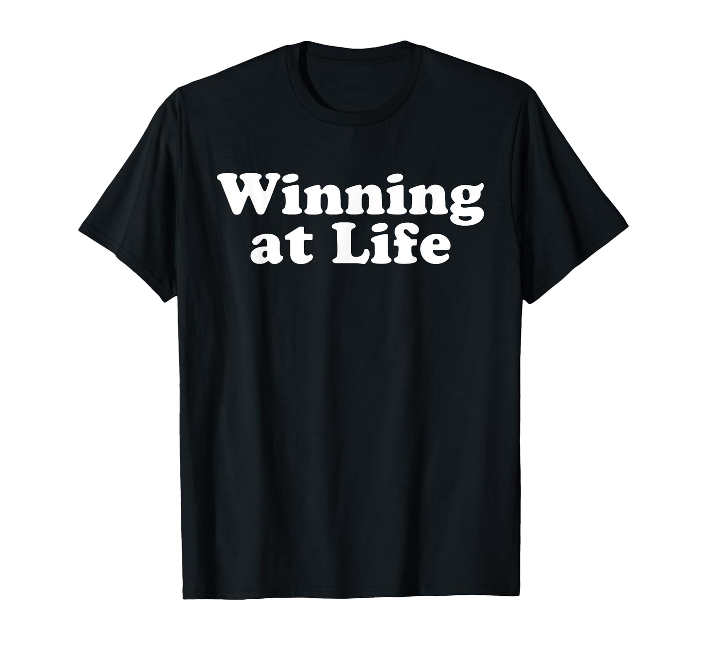 Winning at Life T-Shirt