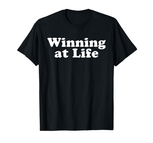 Winning at Life T-Shirt