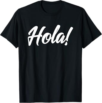Hola Senoras and Hombres Spanish Language HELLO - HOLA T-Shirt
