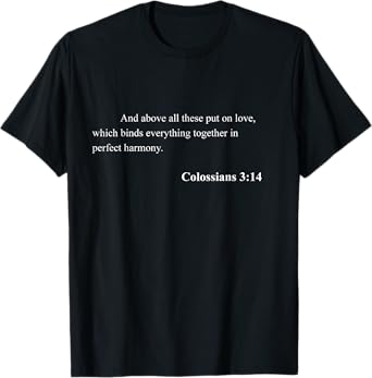 Bible Verse Colossians 3:14 Christian Jesus Psalm Scripture T-Shirt