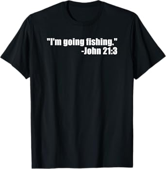 I'm Going Fishing Funny Bible Verse Fisherman Quote T-Shirt