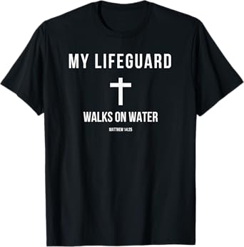 My Lifeguard Walks on Water Jesus Bible Christian T-Shirt