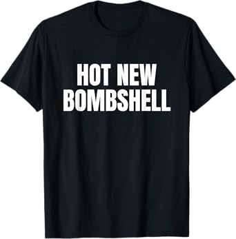 Hot New Bombshell T-Shirt