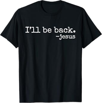 I'll Be Back Jesus Christian Religious Faith Vintage Christ T-Shirt
