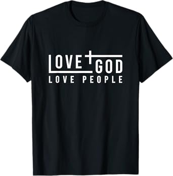 Love God Love People T-Shirt
