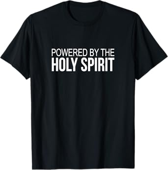 Powered By The Holy Spirit - T-Shirt