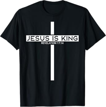 Christian Lovers Jesus Is King Jesus Faith Jesus Is King T-Shirt