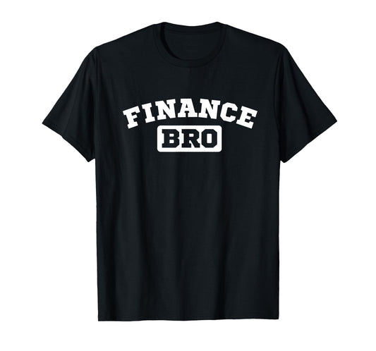 Finance Bro Funny Investment Banker and Stock Broker T-Shirt