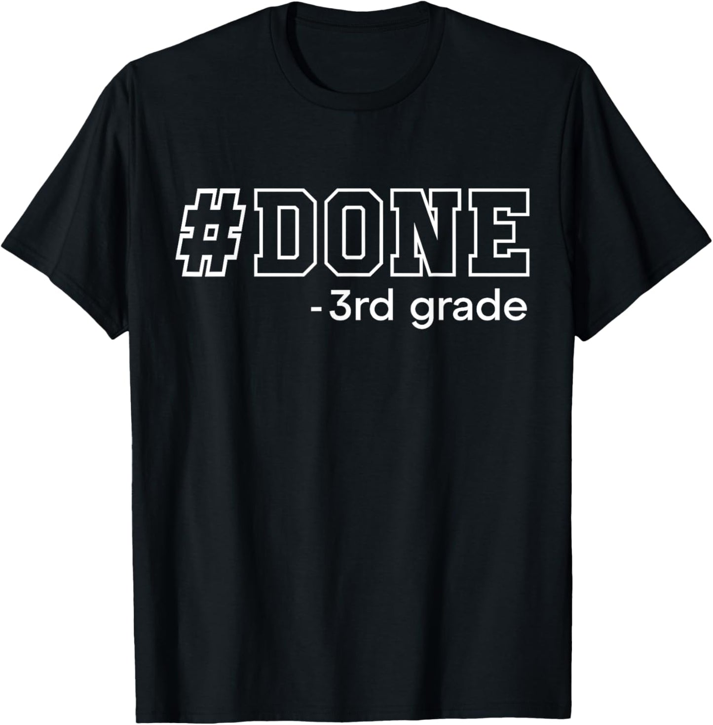 Done 3rd Grade Graduation Gifts Third Grade 3rd Graders T-Shirt