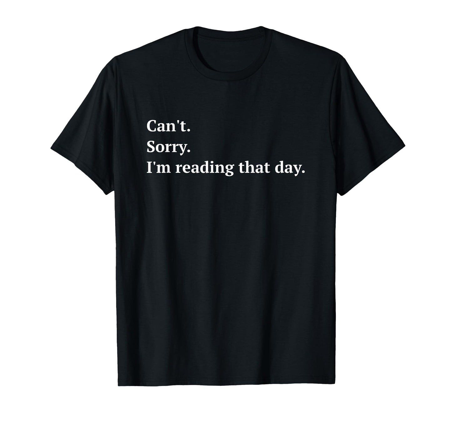 Funny I'm Reading That Day - for Book Lovers and Readers T-Shirt