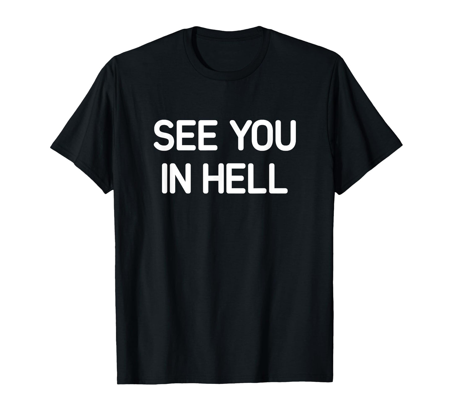 See You In Hell, Funny, Jokes, Sarcastic T-Shirt