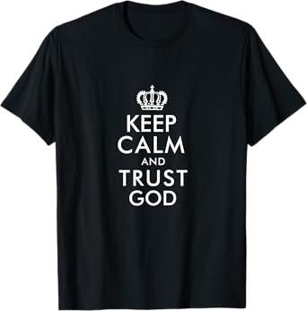 Keep Calm and Trust God T-Shirt