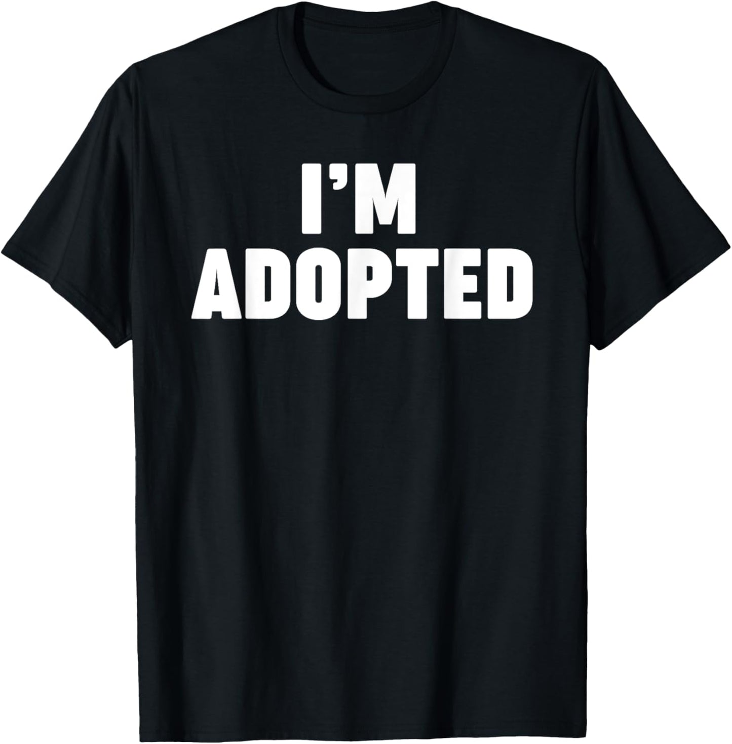 I'm Adopted Funny T-Shirt for Kids and Adults