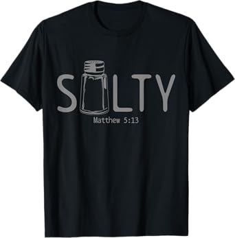 Christian Salty Matthew 5:13 Bible Verse Religious Funny T-Shirt