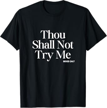 Thou Shall Not Try Me - Mood 24/7 Funny Teacher Biblical Mom T-Shirt