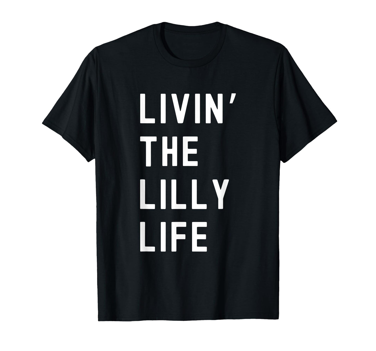 Lilly Living The Lilly Life Name Funny T-Shirt