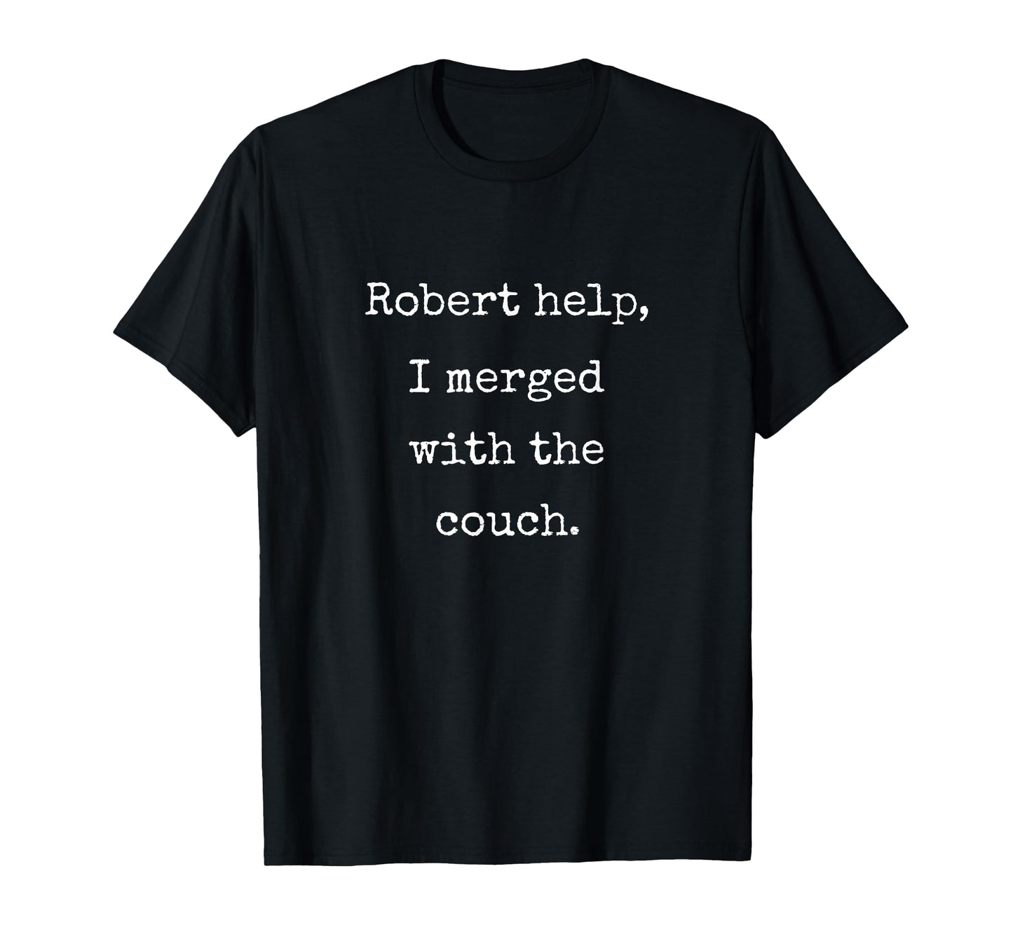 Robert Help I Merged With The Couch - Funny Marcus VR Chat T-Shirt