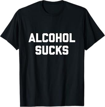 Recovering Alcoholic Shirt | Alcohol Sucks T-Shirt
