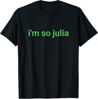 I'm So Julia Shirt, Funny I'm So Julia Meme T-Shirt