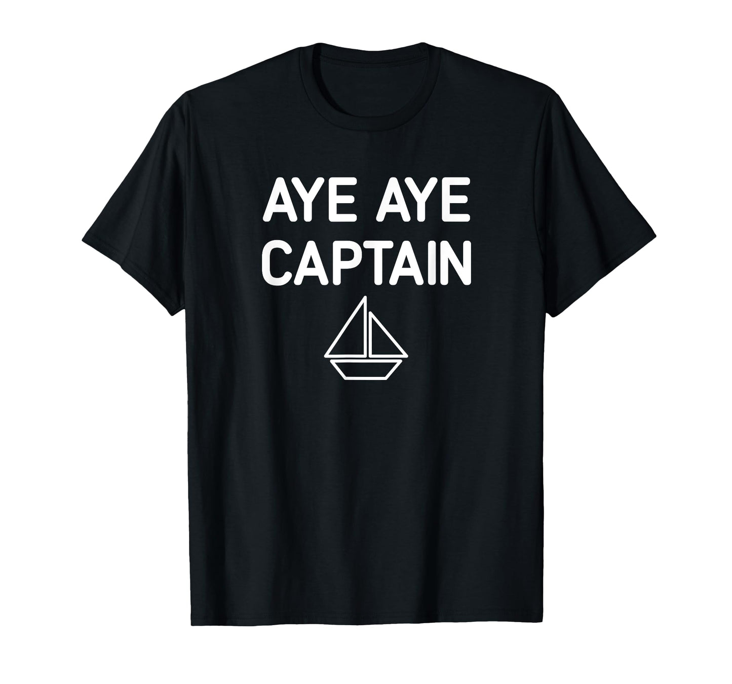 Aye Aye Captain, Boat, Funny, Jokes, Sarcastic T-Shirt