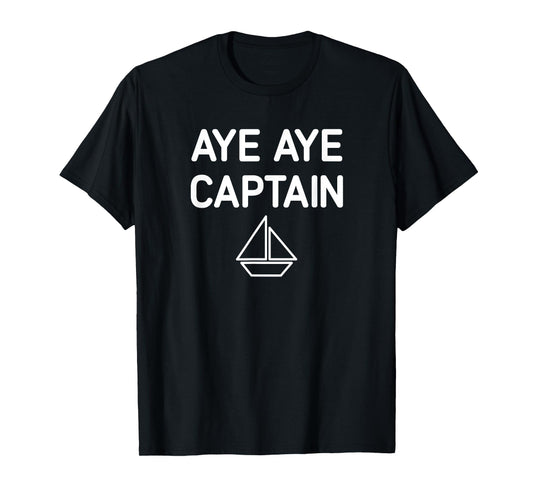 Aye Aye Captain, Boat, Funny, Jokes, Sarcastic T-Shirt