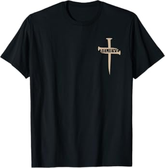 Believe Christian Cross Jesus Christ Christians Men Women T-Shirt