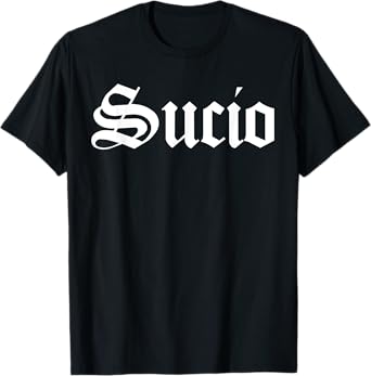 Sucio Vintage Font, Sucio T-Shirt