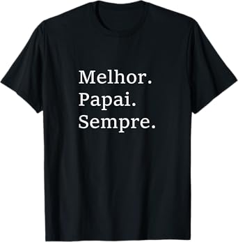 Best Dad Ever Portuguese Language Funny Fathers Day Gift T-Shirt
