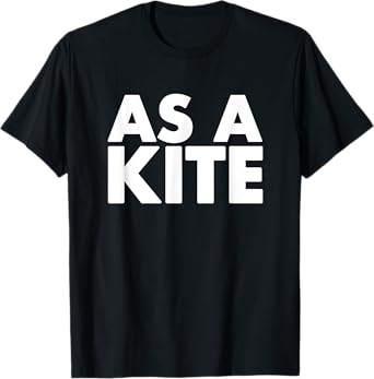 Funny Subtle Stoner As A Kite Shirts & Hoodies - Black Unisex Adult Modern Letter Print T-Shirt - Small