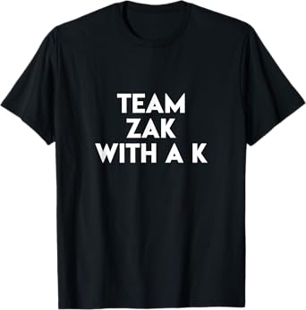 Team Zak With A K Funny Quote Island Love Television Show T-Shirt