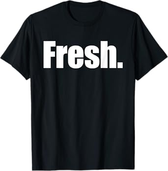 That Says Says Fresh Shirt - A Design That Says Says Fresh T-Shirt