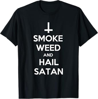 Smoke Weed and Hail Satan Shirt Funny 420 Stoner T-Shirt