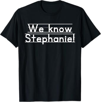 We Know Stephanie T-Shirt