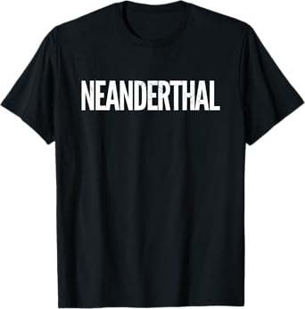 Neanderthal T-Shirt