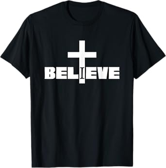 I Believe Christian Saying with Cross T-Shirt