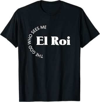 El Roi The God Who Sees Me Gift for Believers Encouragement T-Shirt