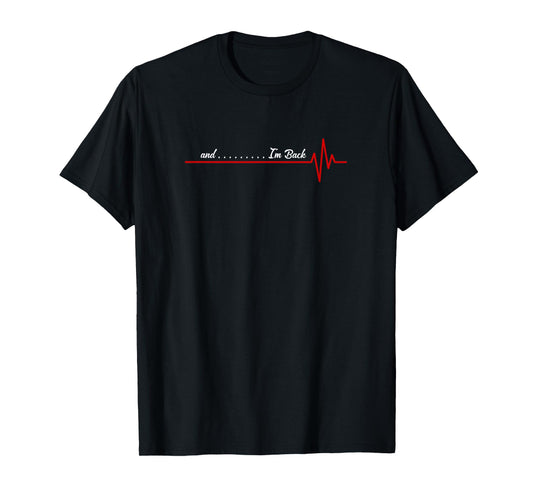 And I'm Back Heartbeat, Flatline Open Heart Surgery Survivor T-Shirt