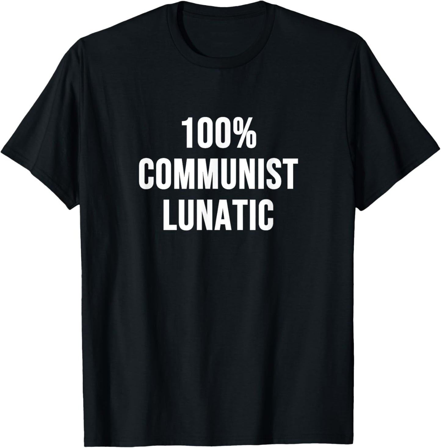 100% Communist Lunatic T-Shirt