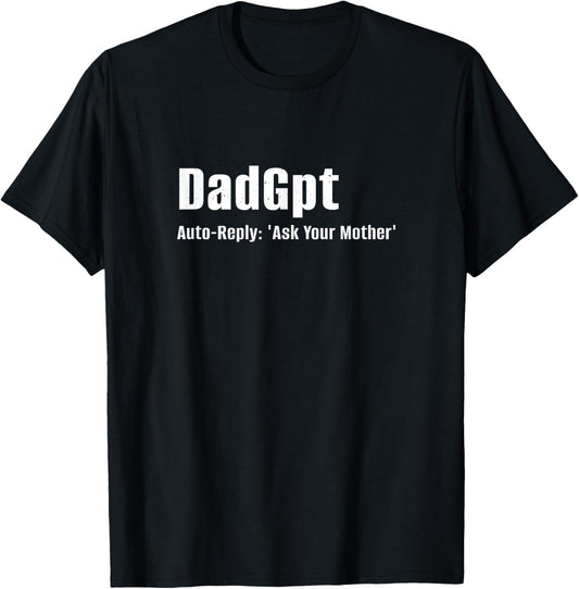 DADGPT Funny Dad Joke AI Father’s Day T-Shirt
