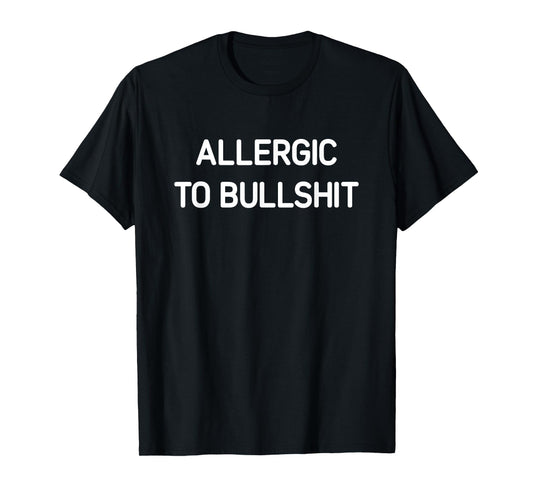Allergic To Bullshit, Funny, Jokes, Sarcastic T-Shirt