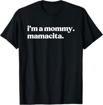 I'm a Mommy Mamacita T-Shirt