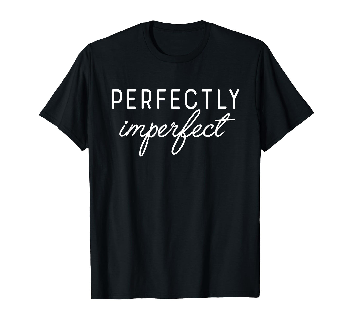PERFECTLY IMPERFECT X Perfekt unperfekt. Selbstliebe Saying T-Shirt
