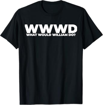 What Would William Do? Funny William Personalized T-Shirt