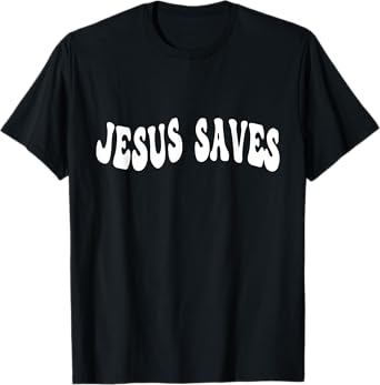 Jesus Saves Message of Salvation Christian Faith Religion T-Shirt