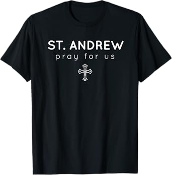 St. Andrew - Pray for Us - Catholic Patron Saint T-Shirt